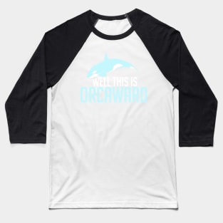 ORCA WHALE GIFT: This Is Orcaward Baseball T-Shirt